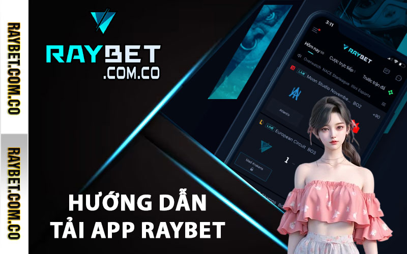 Hướng dẫn tải app Raybet